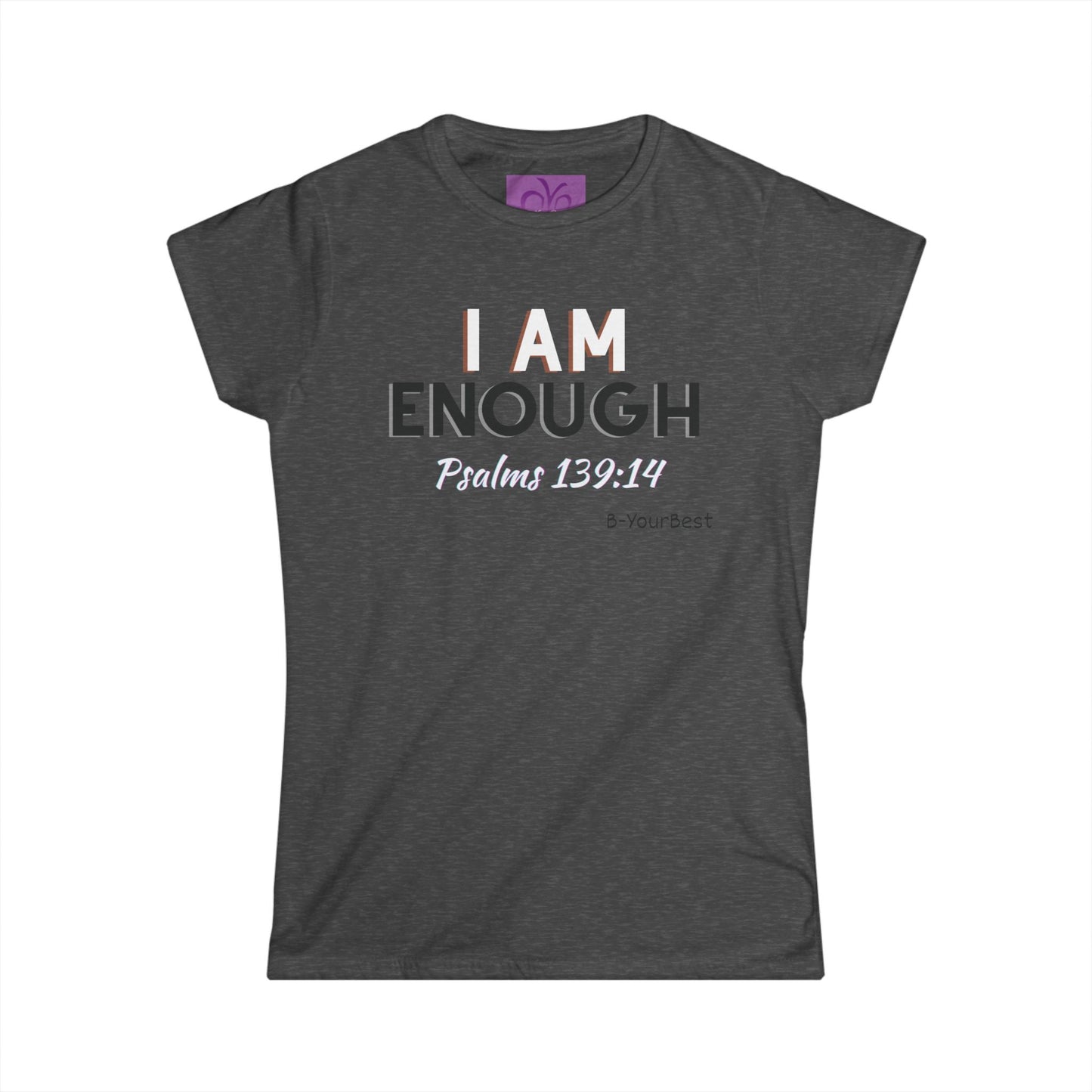 "I AM ENOUGH" Psalm 139:14 Women's Softstyle Tee