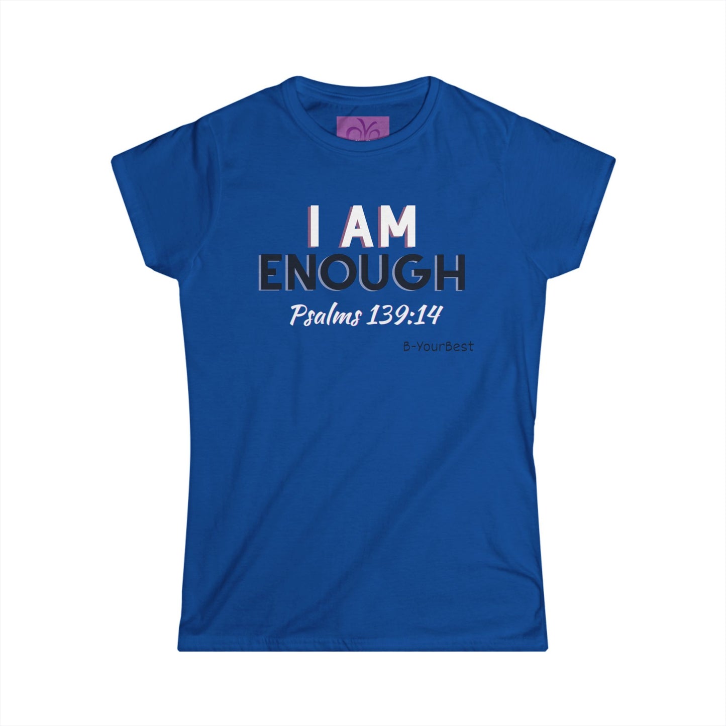 "I AM ENOUGH" Psalm 139:14 Women's Softstyle Tee