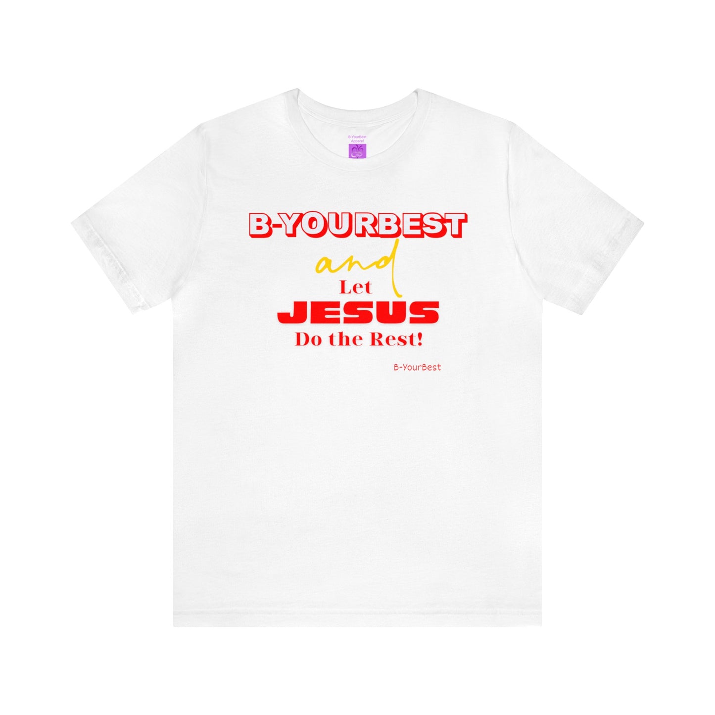 B-YOURBEST and Let Jesus Do the Rest Tee