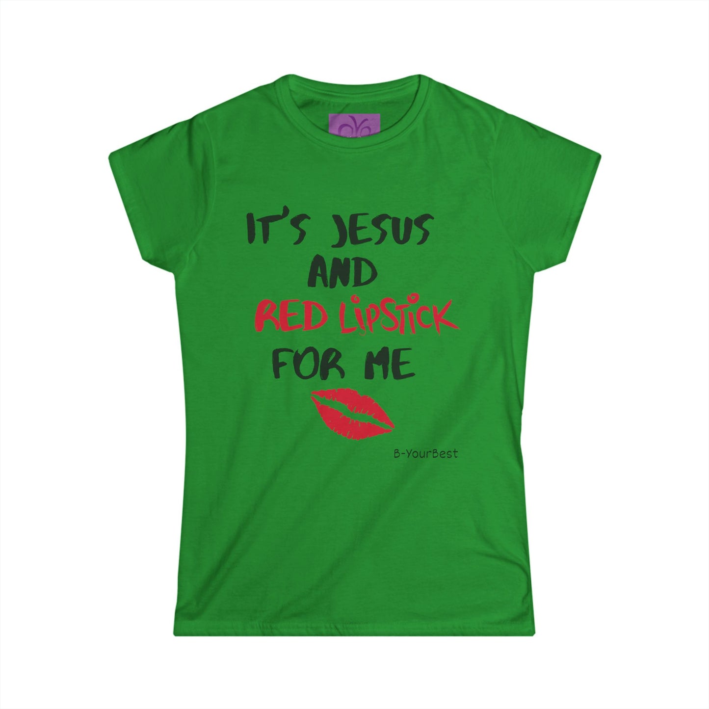 "It’s Jesus and Red Lipstick for Me" Women’s Softstyle Tee