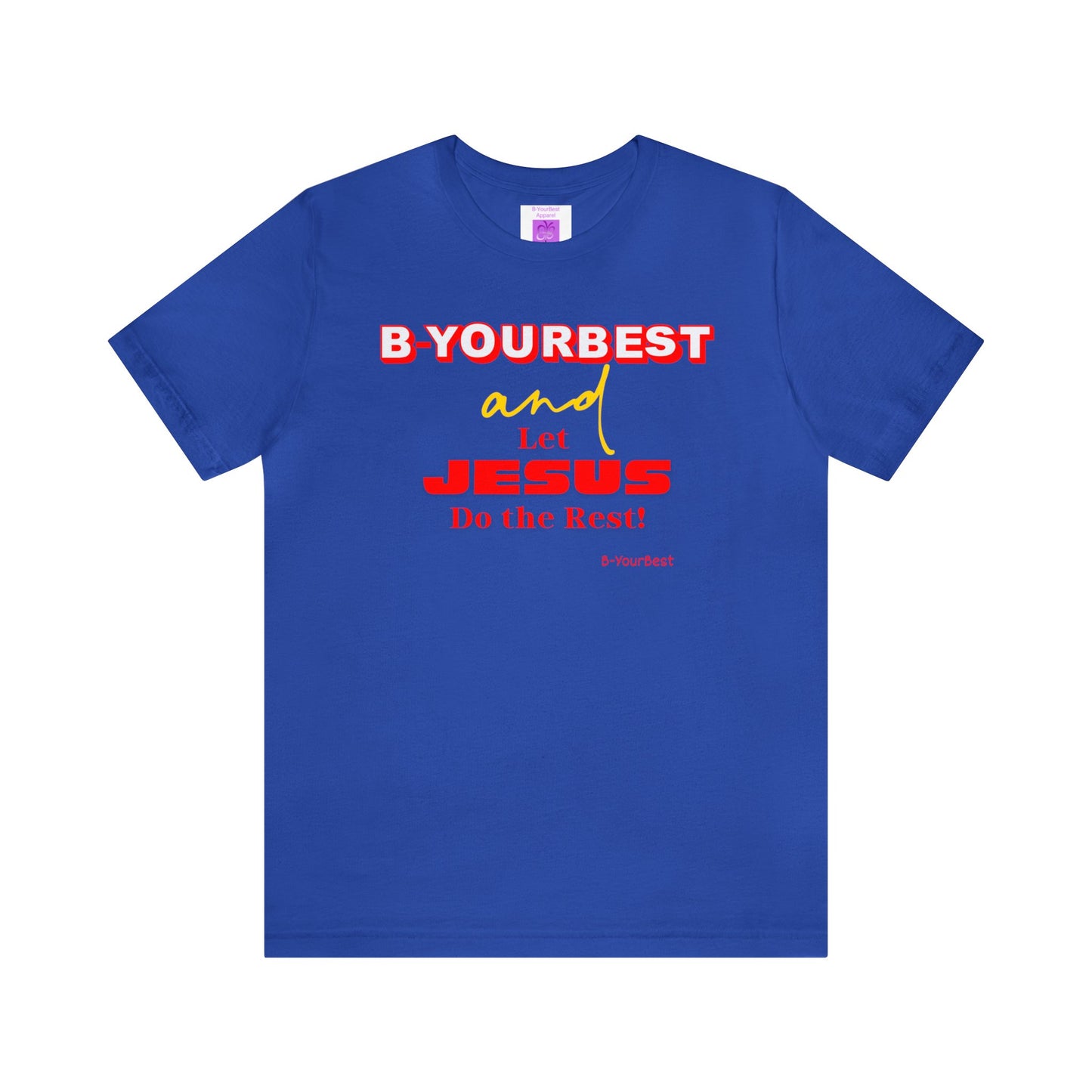 B-YOURBEST and Let Jesus Do the Rest Tee