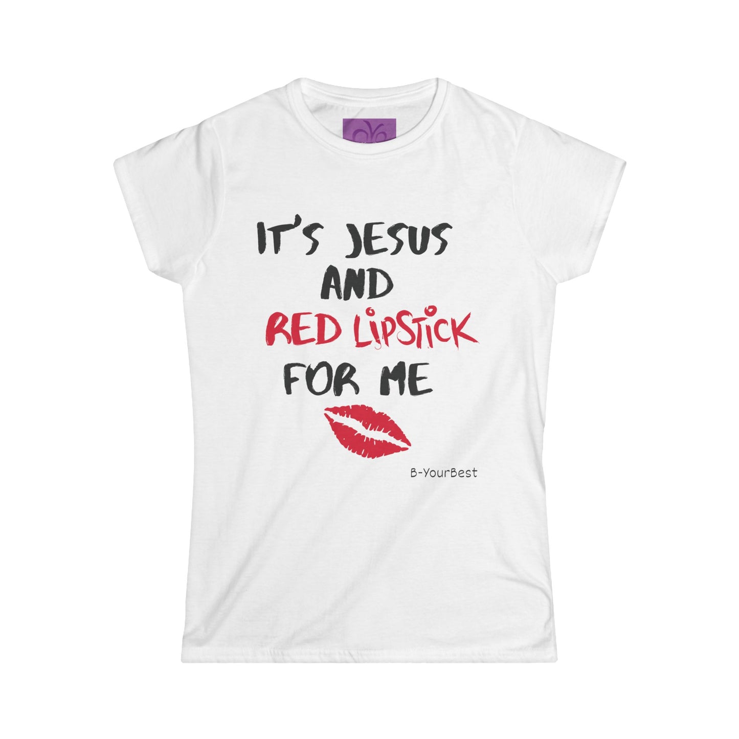 "It’s Jesus and Red Lipstick for Me" Women’s Softstyle Tee