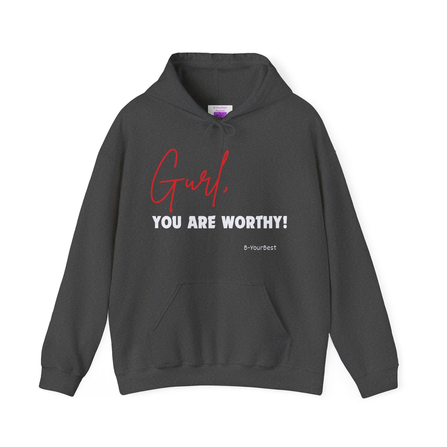 Gurl, YOU ARE WORTHY Hoodie