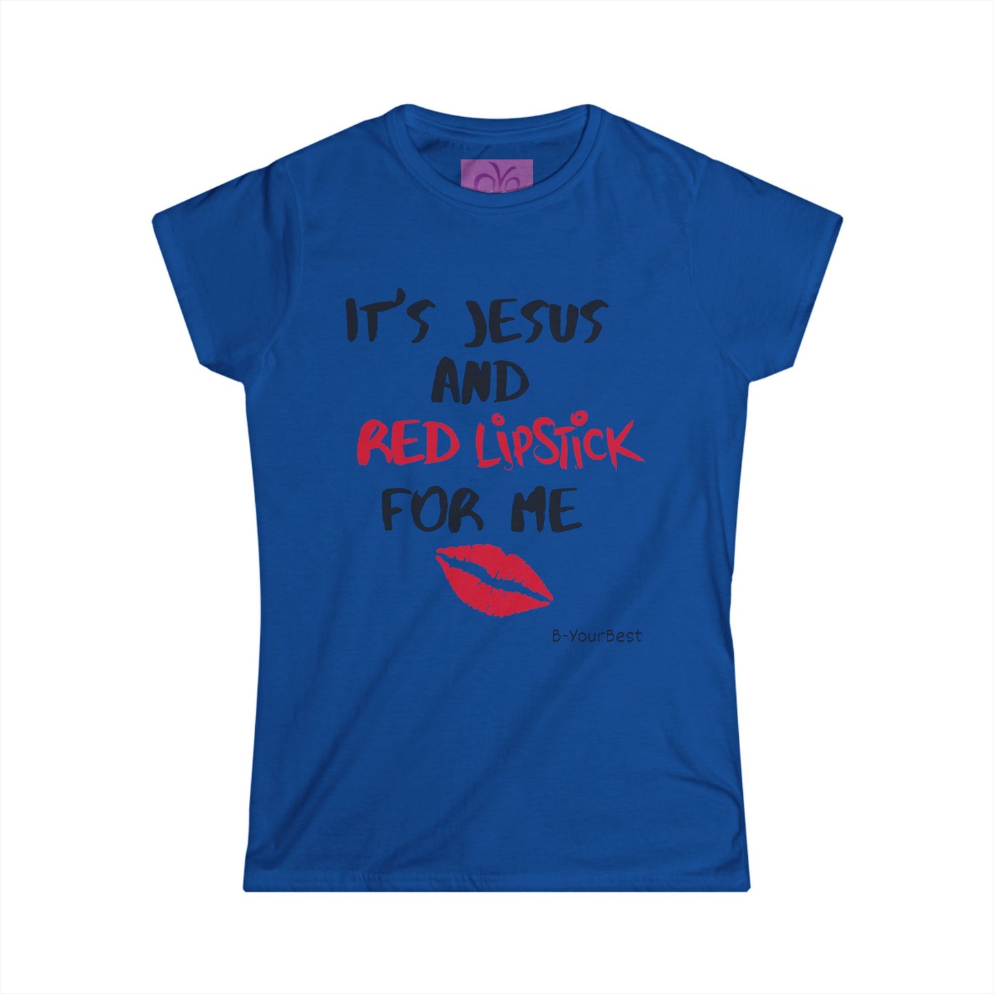 "It’s Jesus and Red Lipstick for Me" Women’s Softstyle Tee