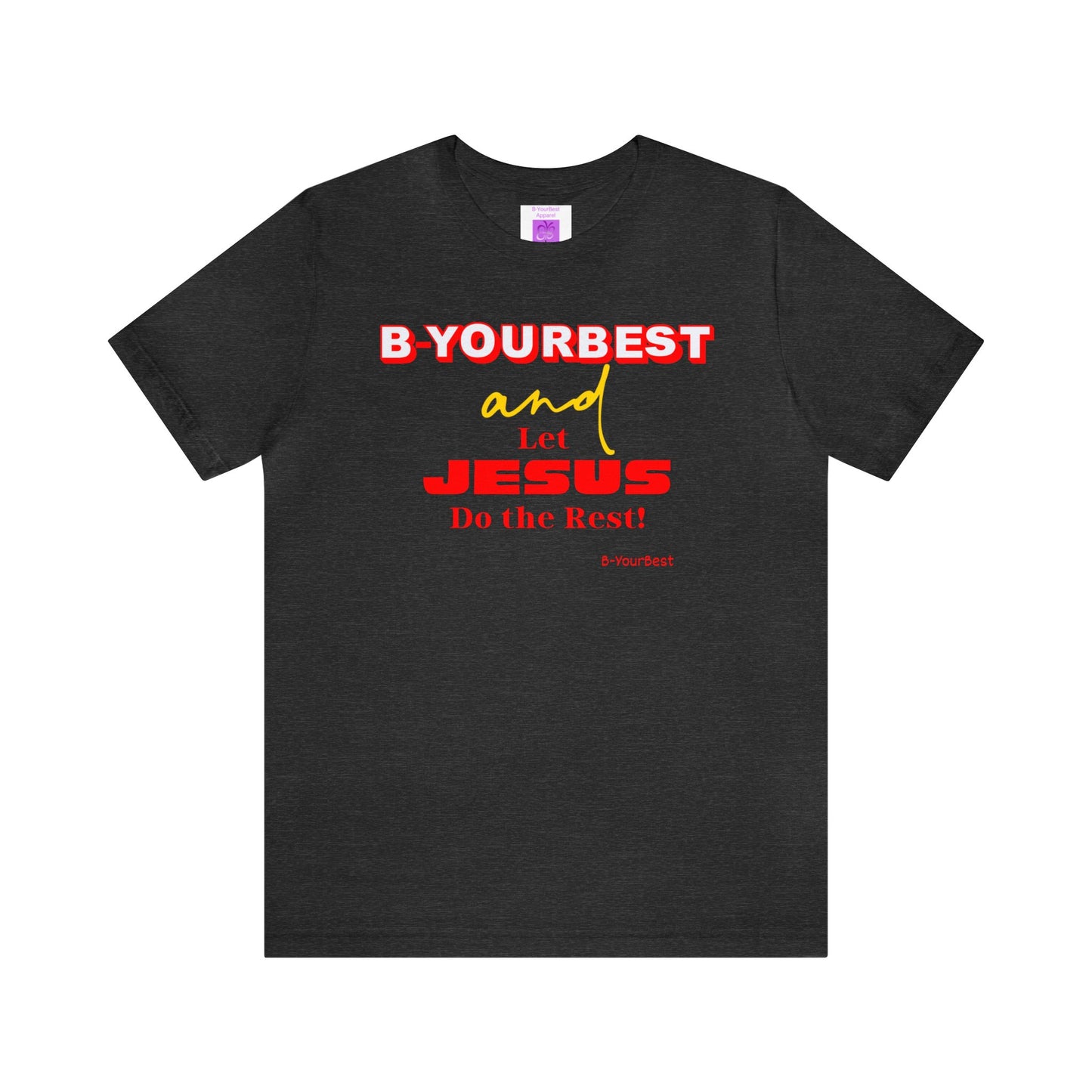 B-YOURBEST and Let Jesus Do the Rest Tee