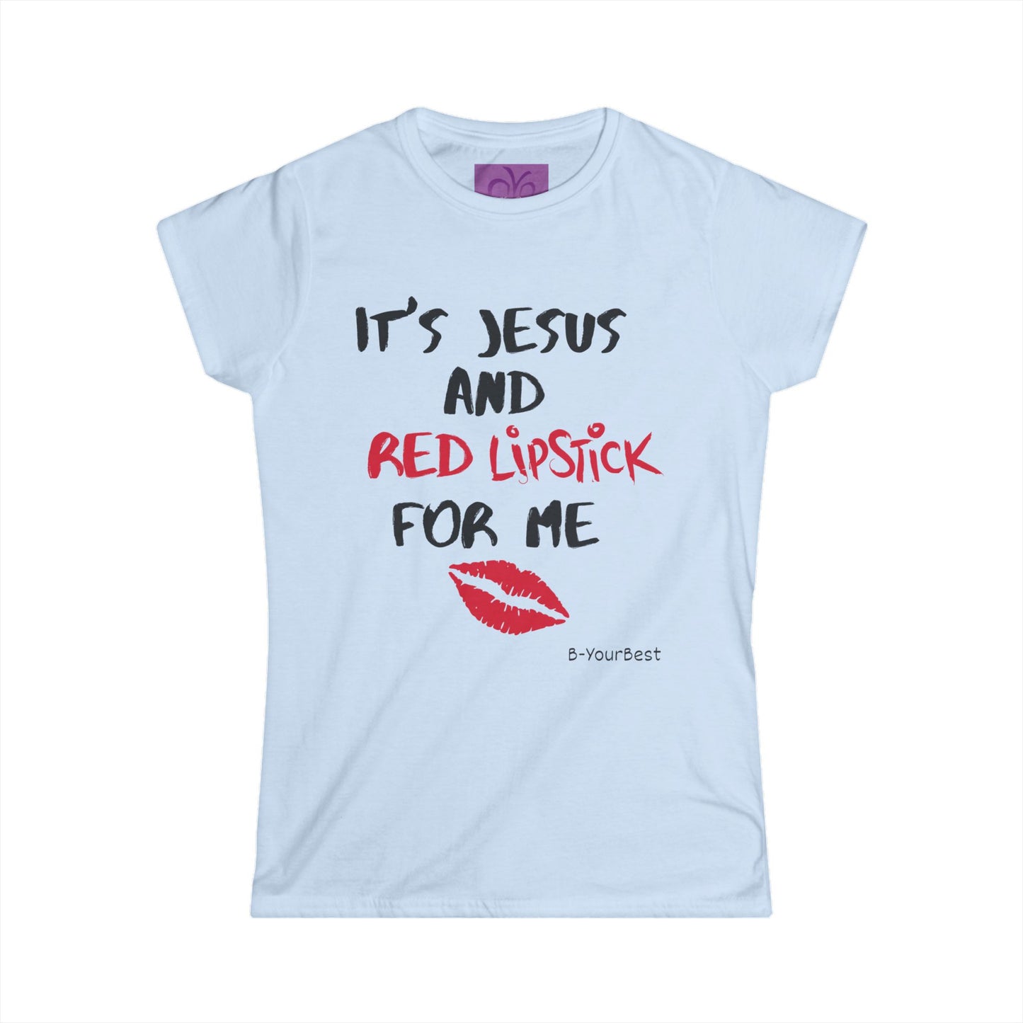 "It’s Jesus and Red Lipstick for Me" Women’s Softstyle Tee