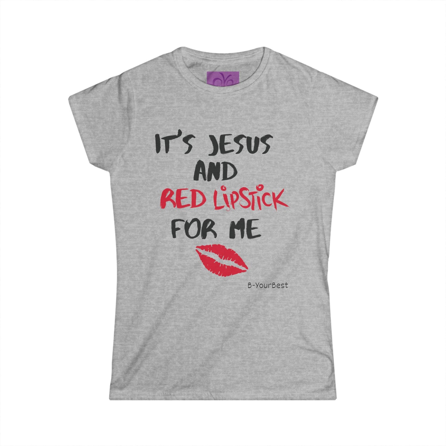 "It’s Jesus and Red Lipstick for Me" Women’s Softstyle Tee