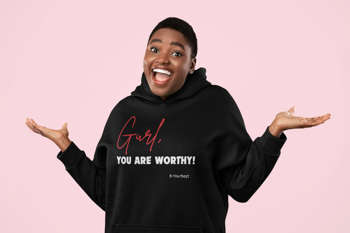 Gurl, YOU ARE WORTHY Hoodie