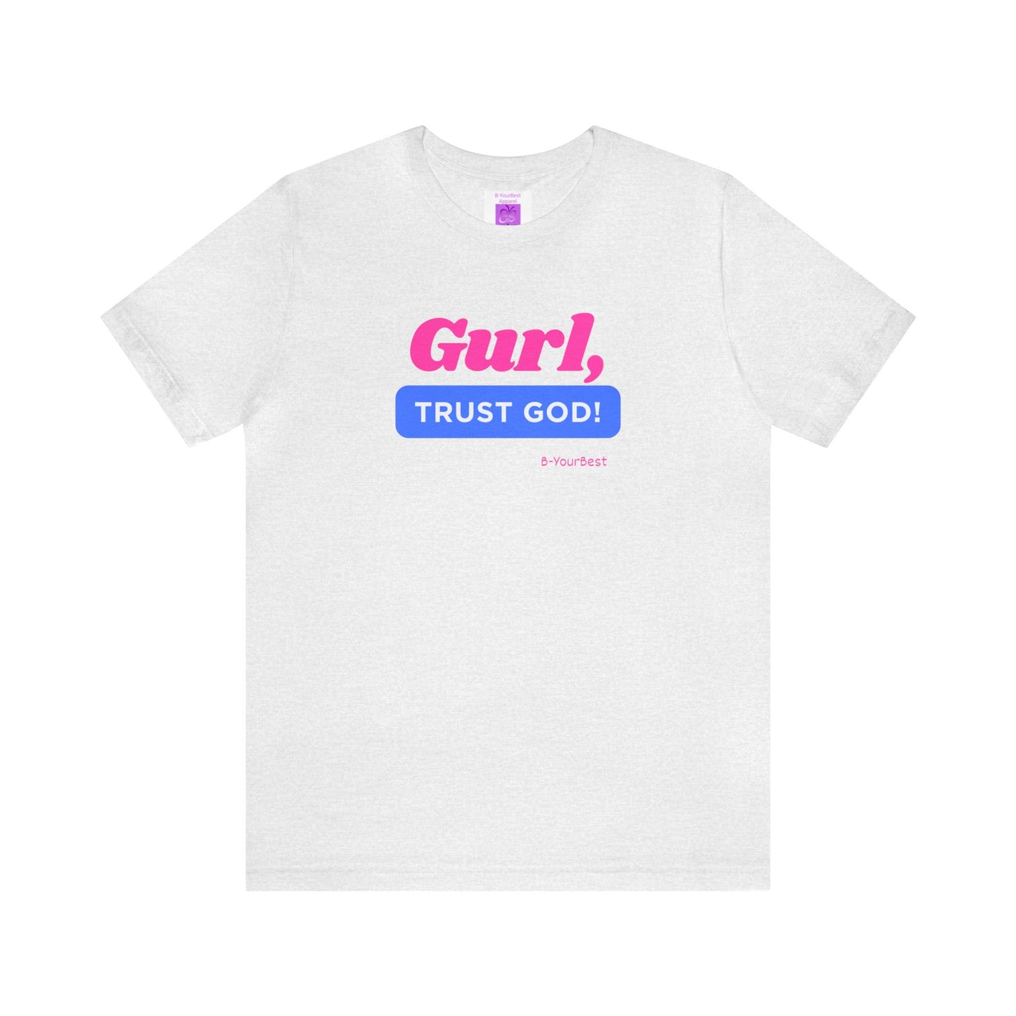 Gurl, Trust God Tee