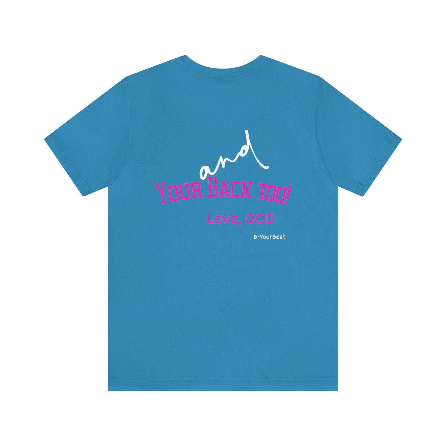 I Got You and Your Back Too!  Love, God (Front & Back Design) Tee