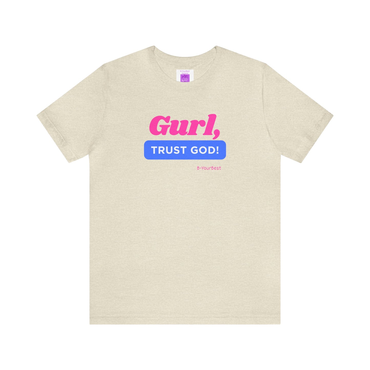 Gurl, Trust God Tee