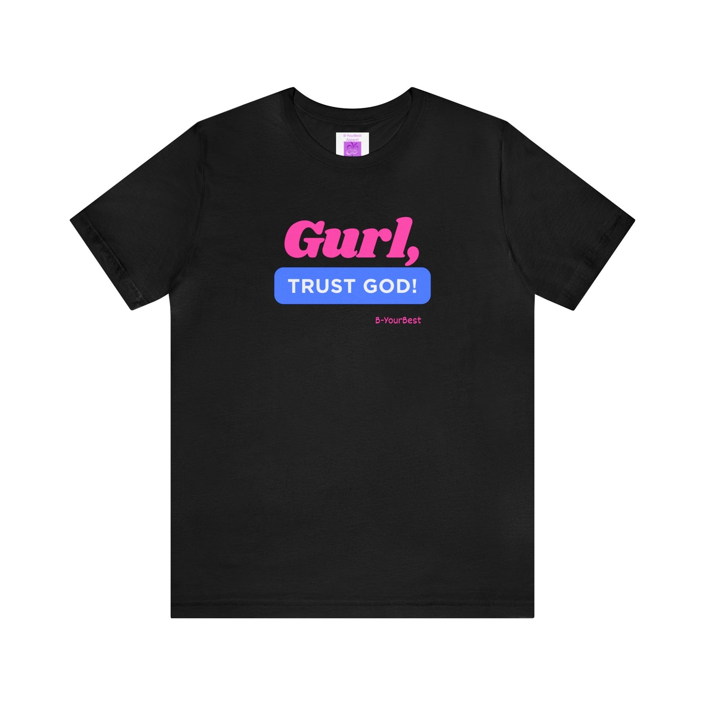 Gurl, Trust God Tee