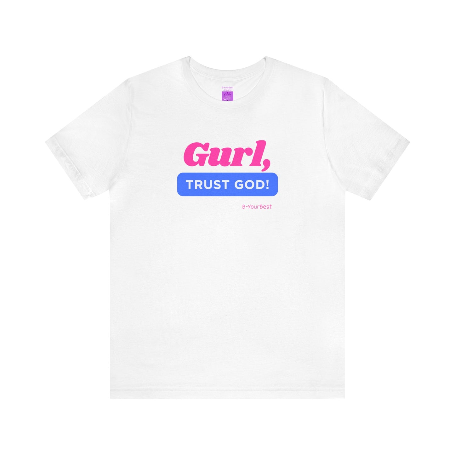 Gurl, Trust God Tee