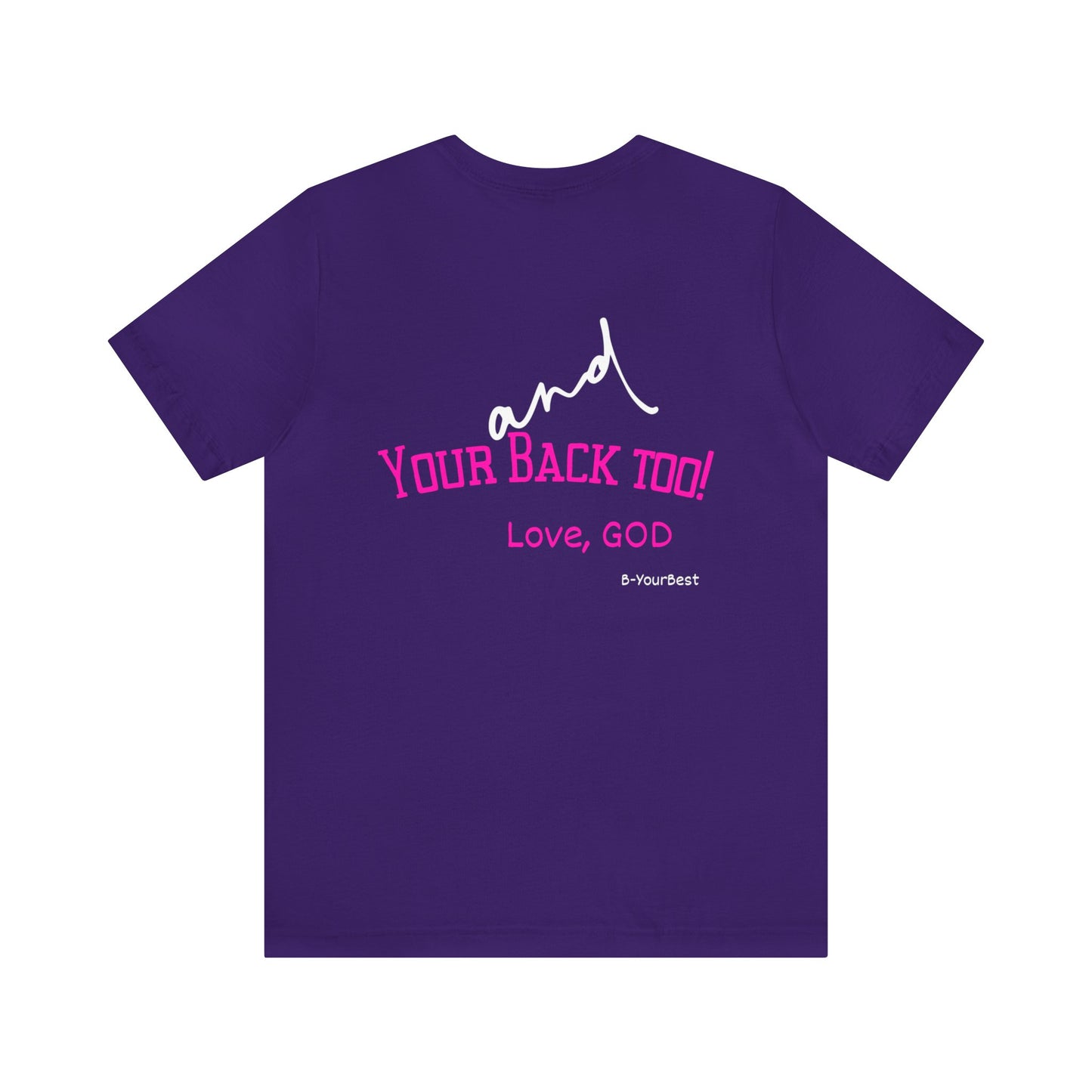 I Got You and Your Back Too!  Love, God (Front & Back Design) Tee