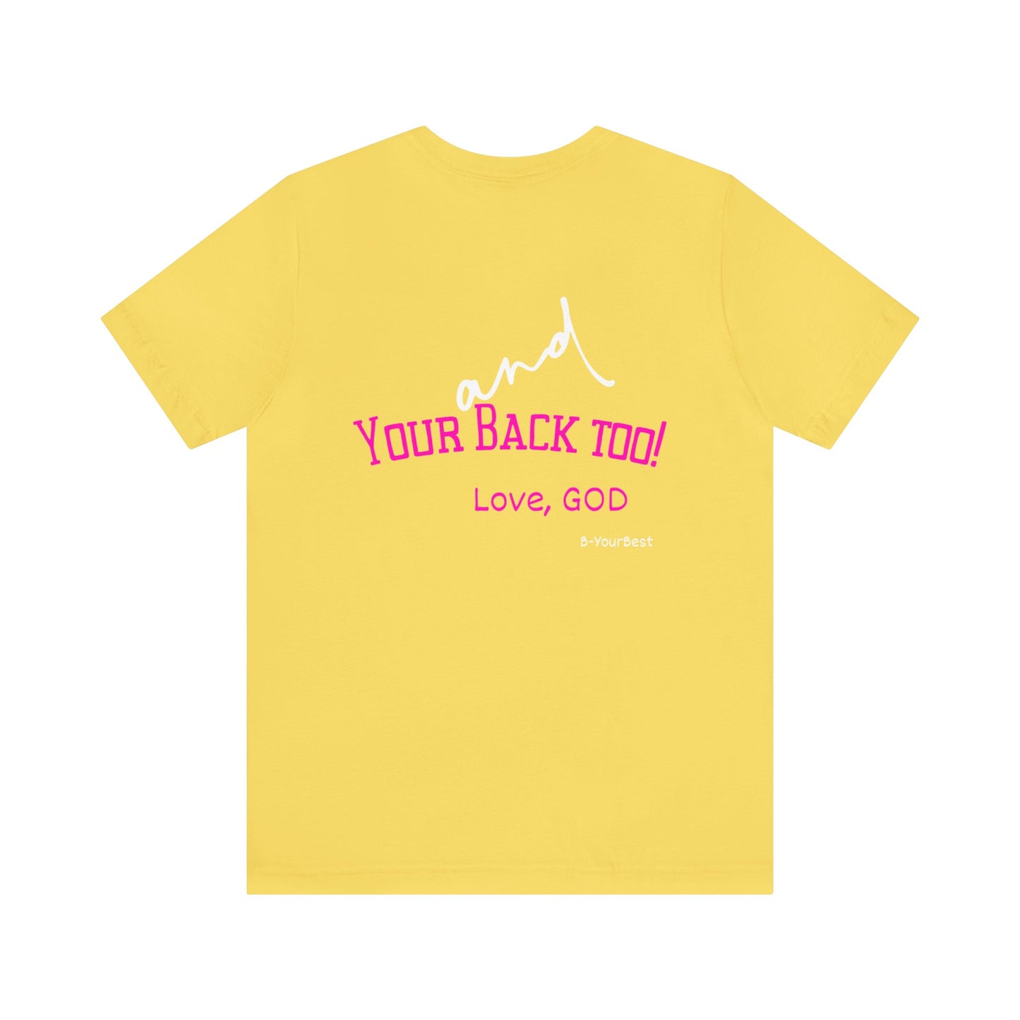 I Got You and Your Back Too!  Love, God (Front & Back Design) Tee