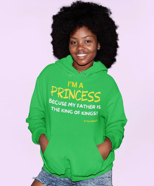 I'm A Princess Because My Father Is the King of Kings Hoodie